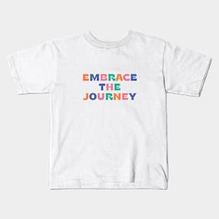 Embrace The Journey - colorful Kids T-Shirt